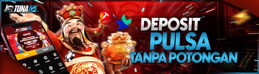 SLOT DEPOSIT PULSA TANPA POTONGAN TERPERCAYA